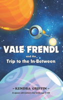 Vale Frendl and the Trip to the In-Between