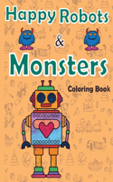 Happy robots and monsters Coloring Book: (volume 01)