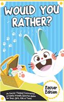 Would You Rather? Easter Edition