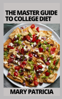 The Master Guide To College Diet: Easy And Budget-Friendly Recipes