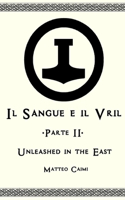 Il Sangue e il Vril - Parte II: Unleashed in the East(2 Il Sangue E Il Vril)
