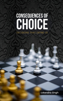 Consequences of Choice