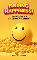 Finding Happiness: Unlocking A Lifetime Of Smiles