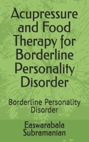 Acupressure and Food Therapy for Borderline Personality Disorder: Borderline Personality Disorder