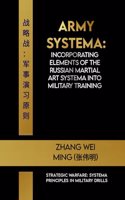 Army Systema: Incorporating elements of the Russian martial art Systema into military training: Strategic Warfare: Systema Principles in Military Drills