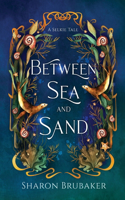 Between Sea and Sand, a sultry, Selkie Romantasy