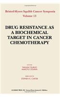 Drug Resistance as a Biochemical Target in Cancer Chemotherapy (Bristol-Myers Squibb Cancer Symposia)