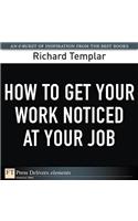 How to Get Your Work Noticed at Your Job