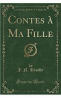 Contes À Ma Fille (Classic Reprint)