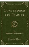 Contes Pour Les Femmes (Classic Reprint): (French)