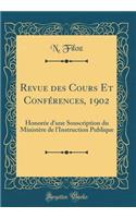Revue des Cours Et Conférences, 1902: Honorée d'une Souscription du Ministère de l'Instruction Publique (Classic Reprint)