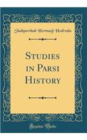Studies in Parsi History (Classic Reprint)