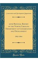 20th Biennial Report of the North Carolina Department of Conservation and Development: 1962-1964 (Classic Reprint)