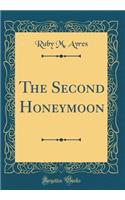 The Second Honeymoon (Classic Reprint)