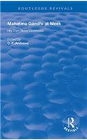 Mahatma Gandhi At Work: His Own Story Continued(Routledge Revivals)