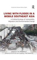 Living with Floods in a Mobile Southeast Asia: A Political Ecology of Vulnerability, Migration and Environmental Change