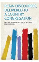 Plain Discourses, Delivered to a Country Congregation