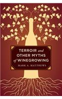 Terroir and Other Myths of Winegrowing