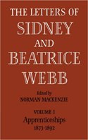 The Letters of Sidney and Beatrice Webb: Volume 1, Apprenticeships 1873-1892