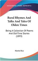 Rural Rhymes And Talks And Tales Of Olden Times
