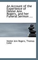 An Account of the Experience of Hester Ann Rogers, and Her Funeral Sermon ...