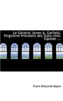 Le Gacnacral James A. Garfield, Vingtiaume Pracsident Des a Tats-Unis