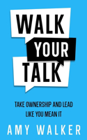 Walk Your Talk