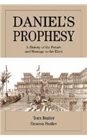 Daniel's Prophesy: A History of the Future and Message to the Elect(English)