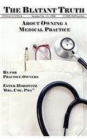 The Blatant Truth about Owning a Medical Practice: RX for Practice-Owners