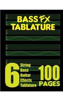 Bass FX Tablature 6-String Bass Guitar Effects Tablature 100 Pages