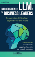 Introduction to Large Language Models for Business Leaders: Responsible AI Strategy Beyond Fear and Hype(2 Byte-Sized Learning)