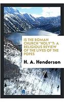 IS THE ROMAN CHURCH  HOLY ?: A RELIGIOUS