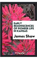 Early Reminiscences of Pioneer Life in Kansas