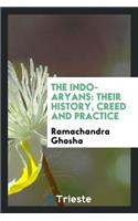 The Indo-Aryans: Their History, Creed and Practice