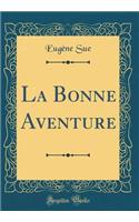 La Bonne Aventure (Classic Reprint)