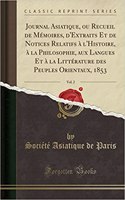 Journal Asiatique, Ou Recueil de MÃ©moires, d'Extraits Et de Notices Relatifs Ã? l'Histoire, Ã? La Philosophie, Aux Langues Et Ã? La LittÃ©rature Des Peuples Orientaux, 1853, Vol. 2 (Classic Reprint)