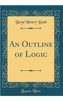 An Outline of Logic (Classic Reprint)