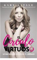 El Circulo Virtuoso: Lo Que Buscas YA Está En Ti; Libéralo