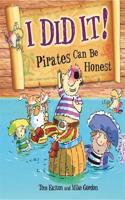 Pirates to the Rescue: I Did It!: Pirates Can Be Honest: (Pirates to the Rescue)