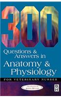 300 Questions and Answers in Anatomy and Physiology for Veterinary Nurses