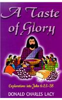 A Taste of Glory: Explorations Into John 6:53-58