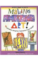 Making Amazing Art!: 40 Activities Using the 7 Elements of Art Design