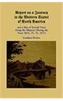 Report on a Journey to the Western States of North America and a Stay of Several Years Along the Missouri During the Years 1824, 1825, 1826 and 1827