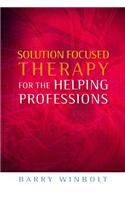 Solution Focused Therapy for the Helping Professions