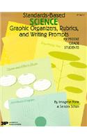 Standards-Based Science: Graphic Organizers, Rubrics, and Writing Prompts for Middle Grade Students