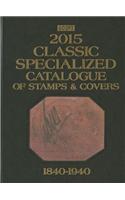 Scott 2015 Classic Specialized Catalogue: Stamps and Covers of the World Including Us 1840-1940 (British Commonwealth to 1952)