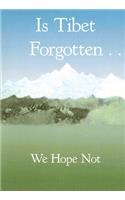 Is Tibet Forgotten...We Hope Not