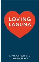 Loving Laguna: Local's Guide to Laguna Beach