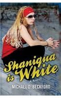 Shaniqua is White!