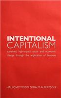 Intentional Capitalism: Sustained, High-Impact Social and Economic Change Through the Application of Business